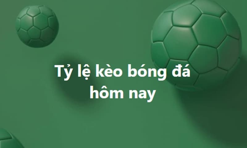 Khái quát chung về tỷ lệ kèo bóng đá