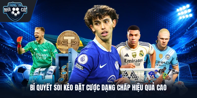 Bí quyết soi kèo đặt cược dạng chấp hiệu quả cao