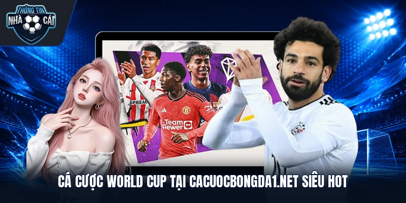 Cá cược World Cup tại cacuocbongda1.net siêu hot