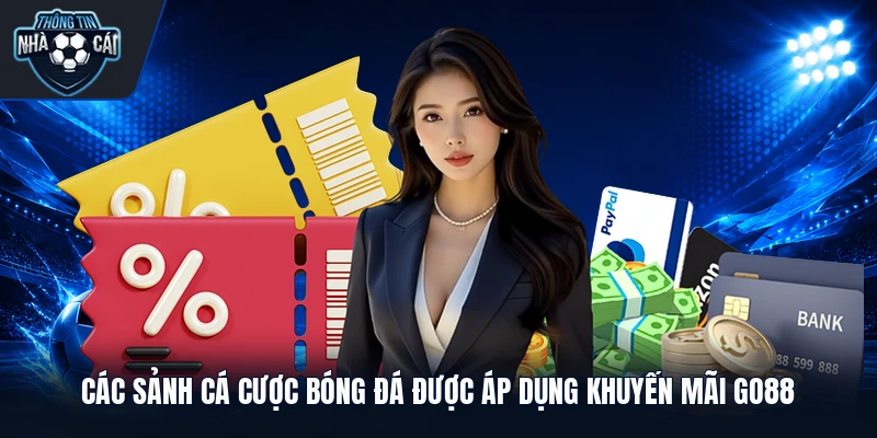 cac sanh ca cuoc bong da duoc ap dung khuyen mai go88 Các sảnh cá cược bóng đá được áp dụng khuyến mãi GO88