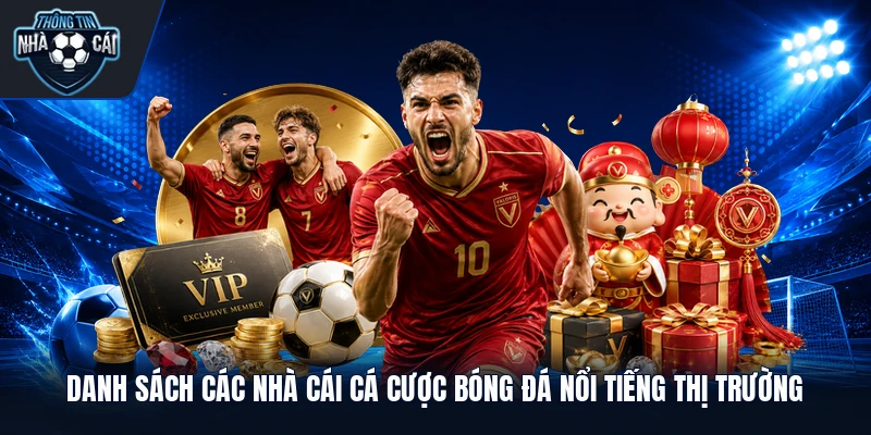 Danh sách các nhà cái cá cược bóng đá nổi tiếng thị trường