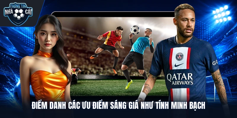 diem danh cac uu diem sang gia nhu tinh minh bach Điểm danh các ưu điểm sáng giá như tính minh bạch