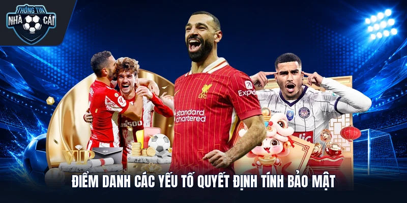 Điểm danh các yếu tố quyết định tính bảo mật