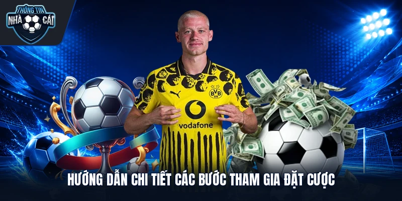 huong dan chi tiet cac buoc tham gia dat cuoc Hướng dẫn chi tiết các bước tham gia đặt cược