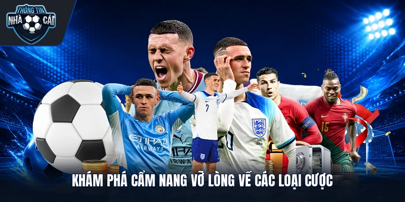 Khám phá cẩm nang vỡ lòng về các loại cược