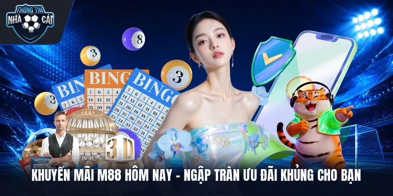 khuyen mai m88 hom nay ngap tran uu dai khung cho ban Khuyến Mãi M88 Hôm Nay