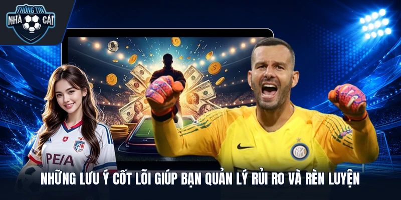 Những lưu ý cốt lõi giúp bạn quản lý rủi ro và rèn luyện