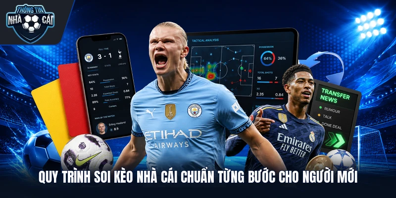 quy trinh soi keo nha cai chuan tung buoc cho nguoi moi Quy trình soi kèo nhà cái chuẩn từng bước cho người mới