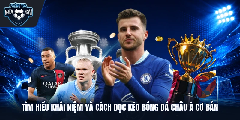 Tìm hiểu khái niệm và cách đọc kèo bóng đá châu Á cơ bản