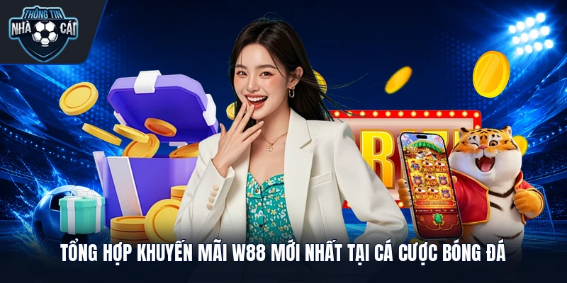 Khuyến mãi W88 mới nhất