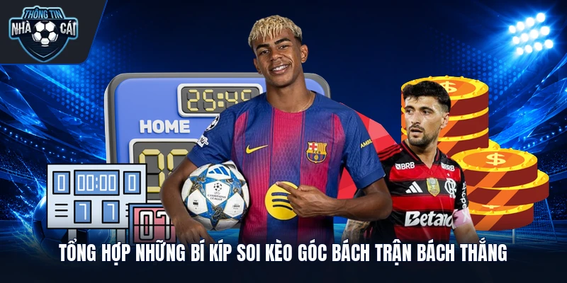 Tổng hợp những bí kíp soi kèo góc bách trận bách thắng