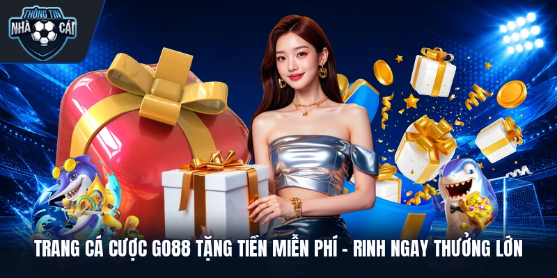 trang ca cuoc go88 tang tien mien phi rinh ngay thuong lon Trang Cá Cược GO88 Tặng Tiền Miễn Phí
